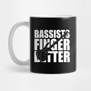 Funny BASSIST FINGER BETTER T Shirt design cute gift Mug